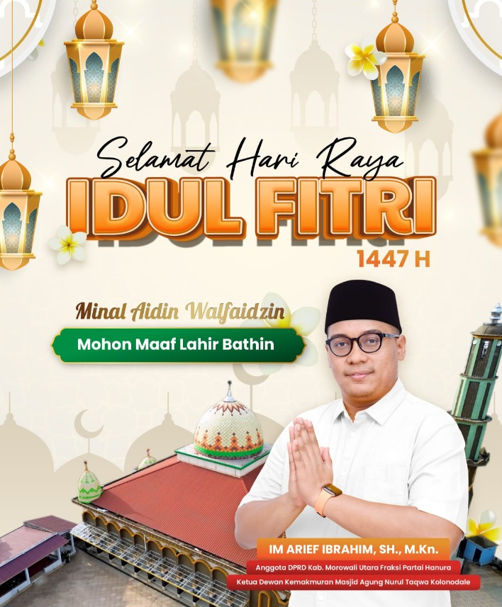 Ucapan Idul Fitri 1447 Hijriah dari Anggota DPRD Morut, Arief Ibrahim